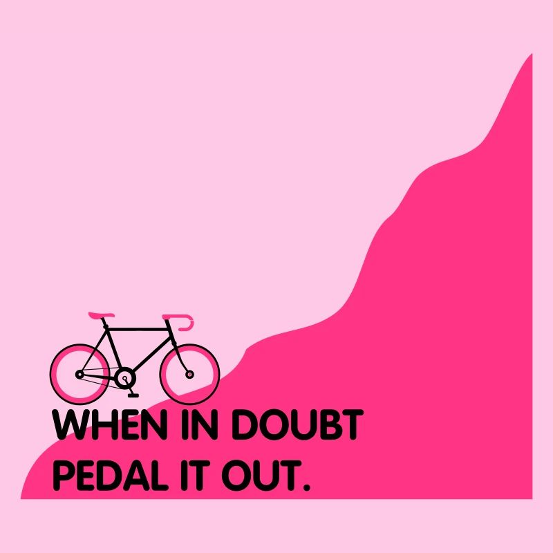 When in doubt pedal it out