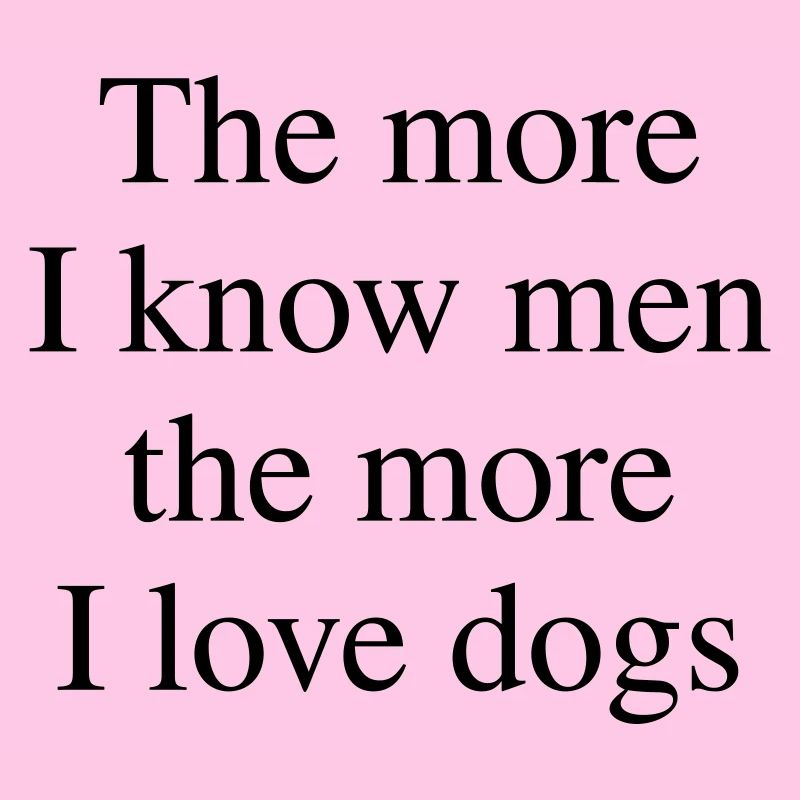 Plus j’aime les chiens