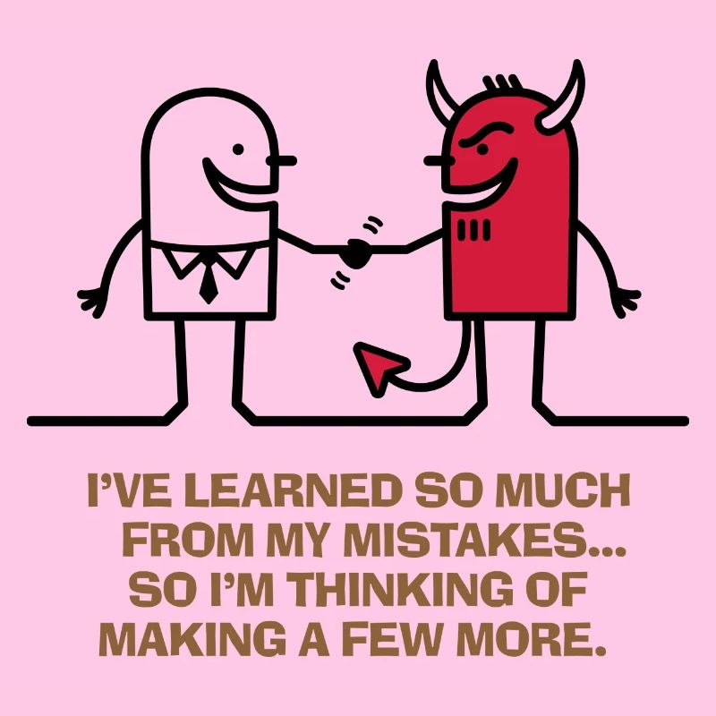 I ve learned from my mistakes.