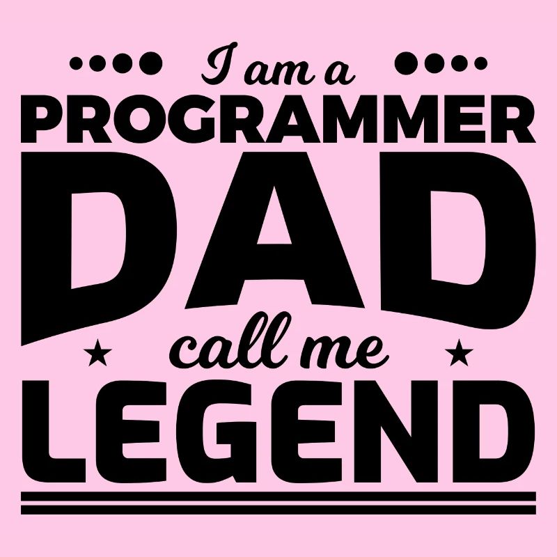 Programmer Father Calls Me Legend