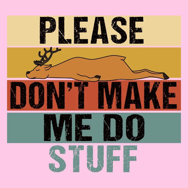 Lazy Sleeping Deer Please Don't Make Me Do Stuff