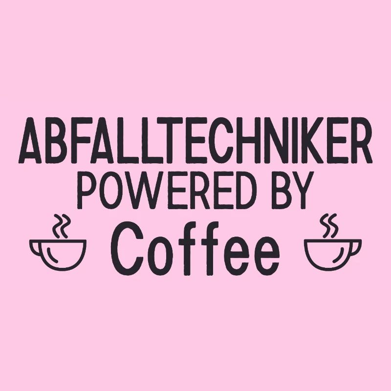 Abfalltechniker Powered By Coffee