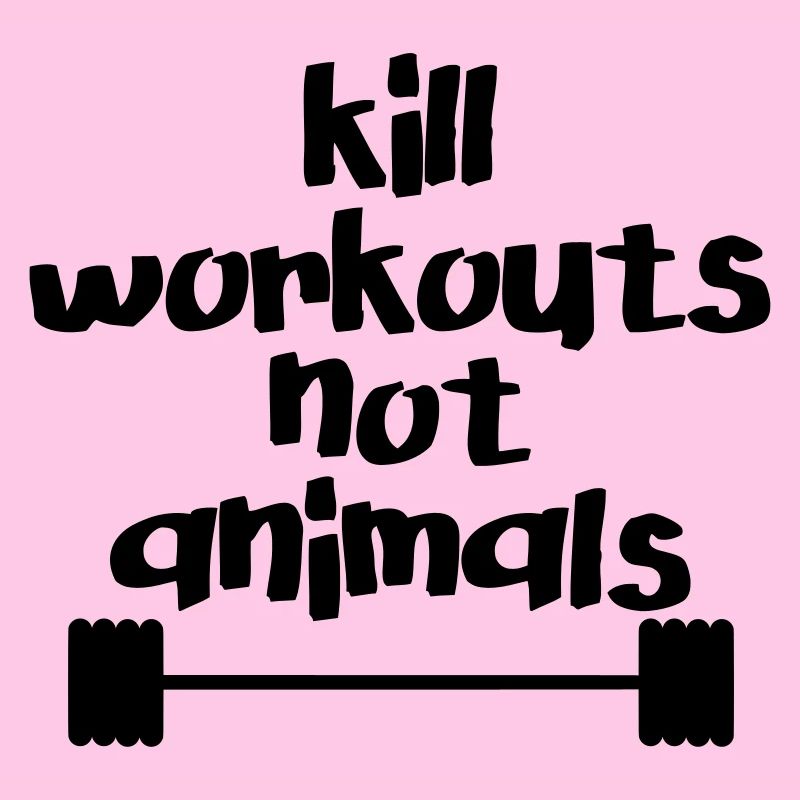 Kill workouts - not animals