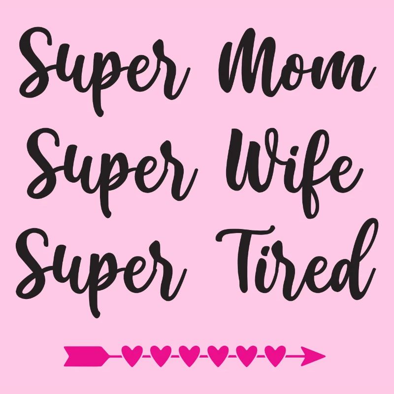Super Mama. Super Ehefrau. Super müde