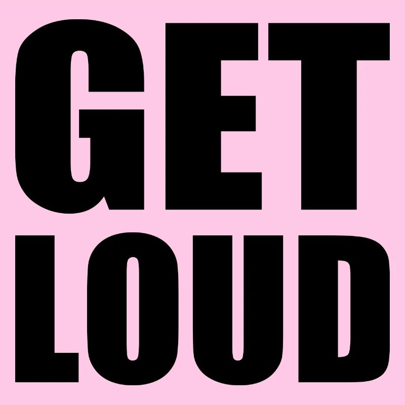 Get loud