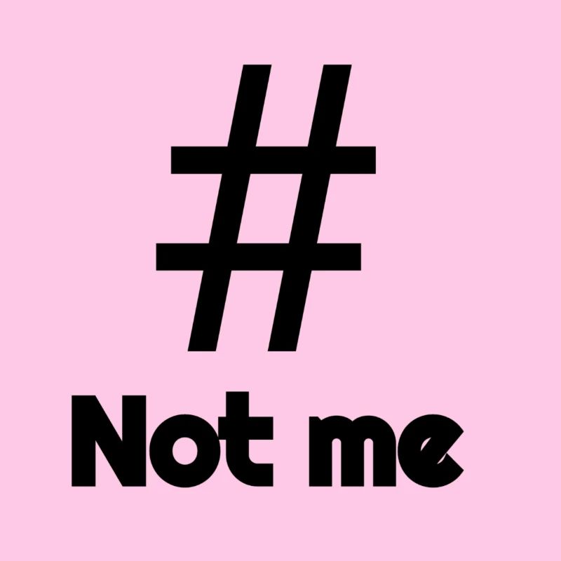 # Not me