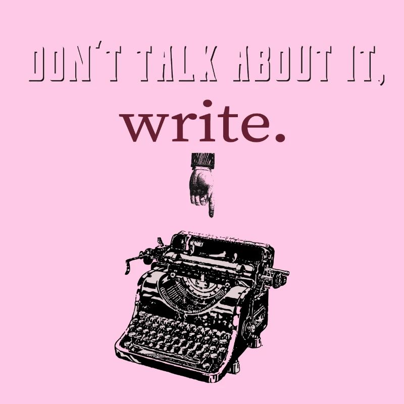 don´t talk about it,write