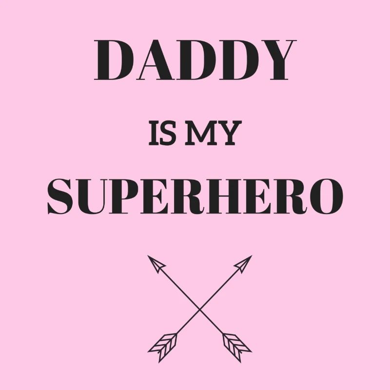 DADDY EST MON SUPERHERO / FLÈCHE