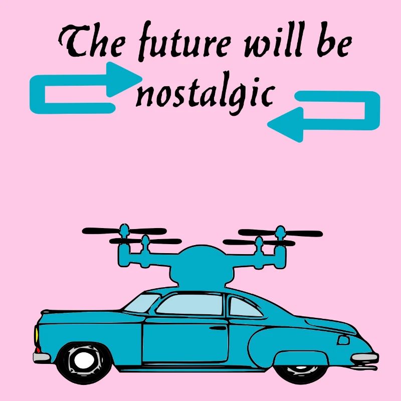 Der Futur wird nostalgisch sein