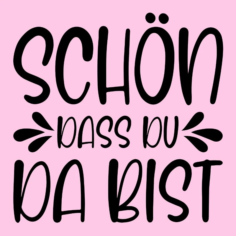 Schön dass du da bist