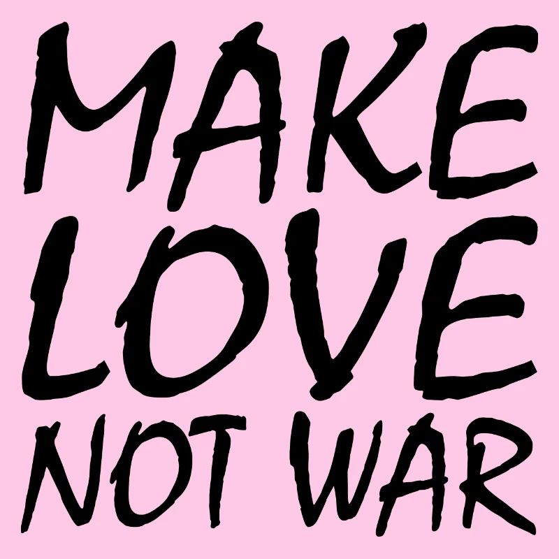 Make love not war