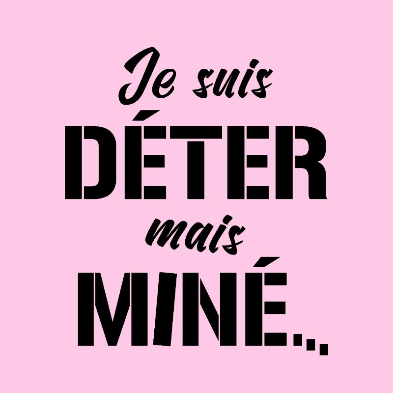 JE SUIS DÉTER, MAIS MINÉ (motivation)