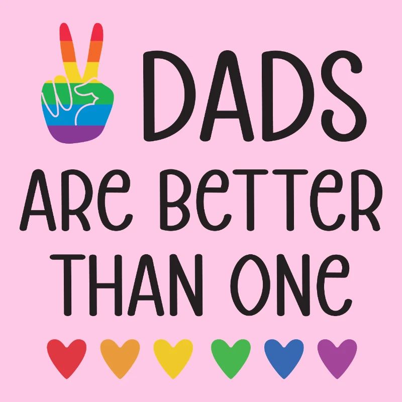 LGBTQ Pride Month - Two Dads Are Better Than One