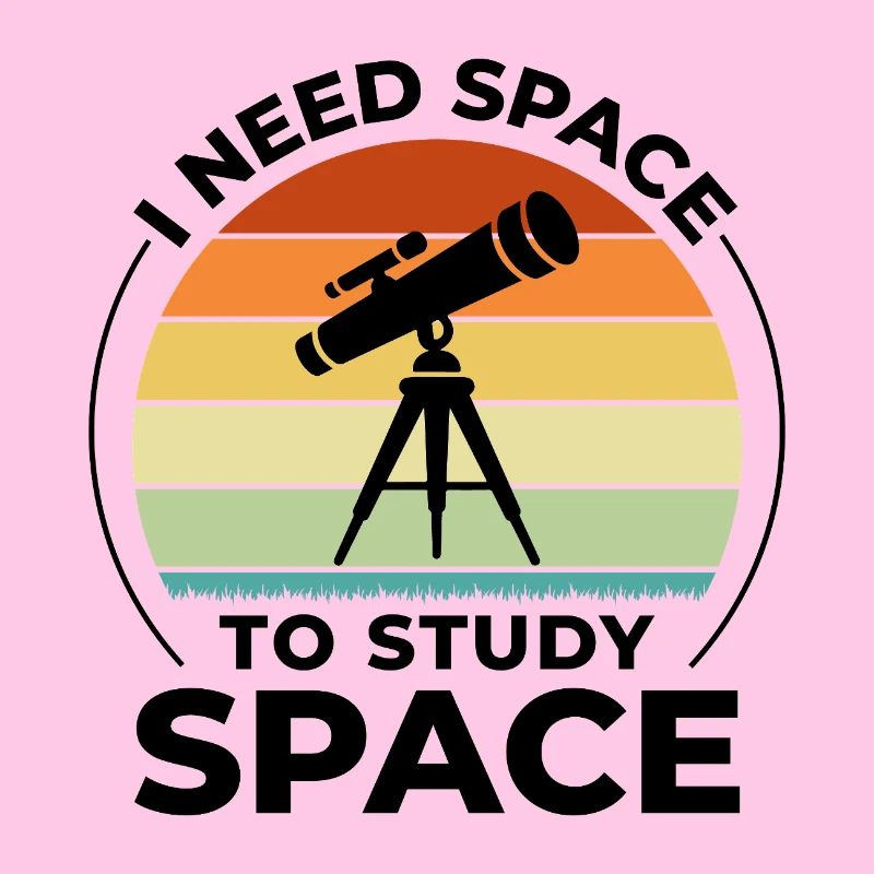 I Need Space To Study Space Astronomy Pun 