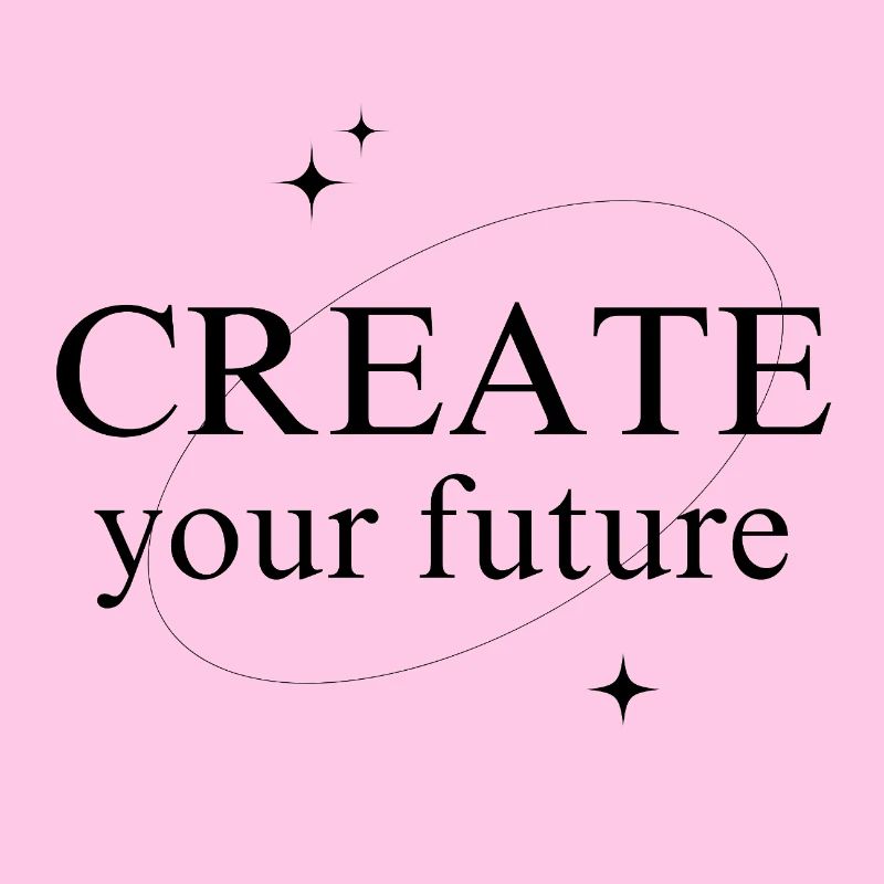 create your future