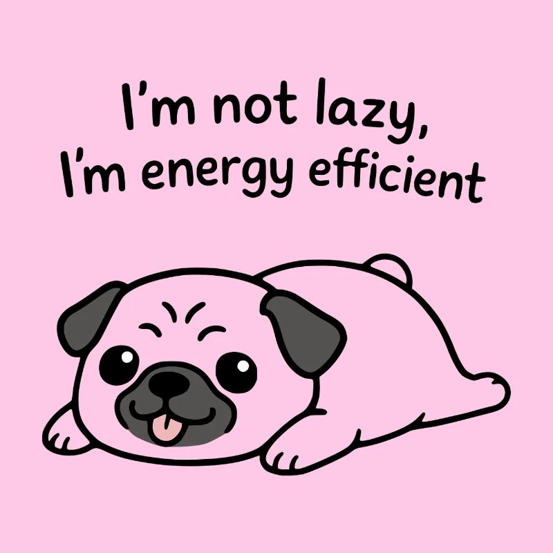 Ich bin nicht faul, ich bin energieeffizient, lustiger Mops.