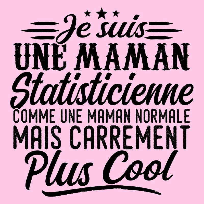 Maman Statisticienne: normale, mais en plus badass