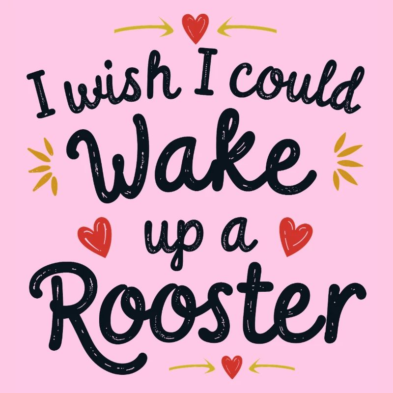 Wake up the rooster!