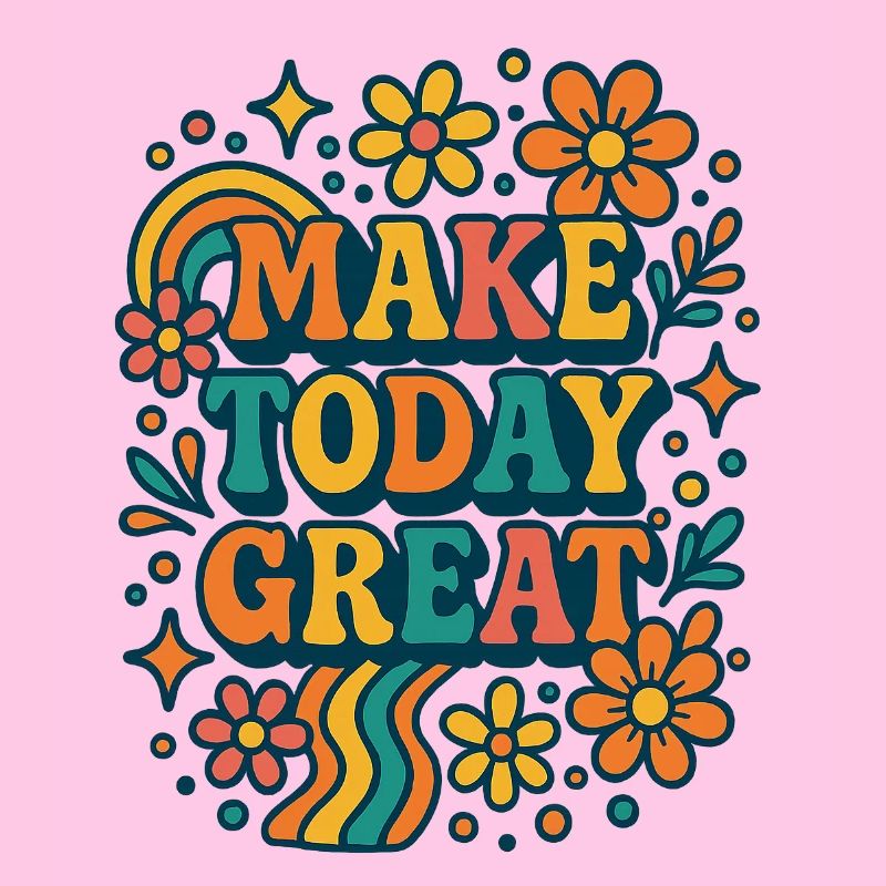 Make Today Great – Buntes Retro-Blumen Design