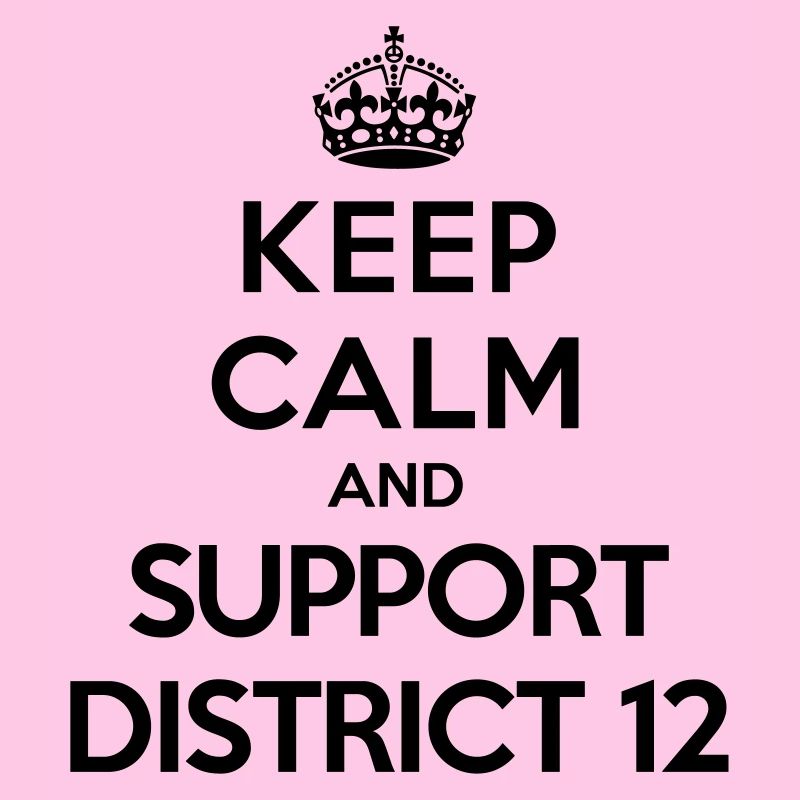 Keep calm and support District 12 (Hunger Games)