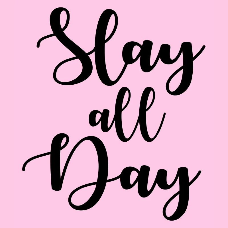 Slay all day
