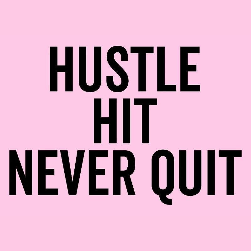 Hustle Hit Never Quit