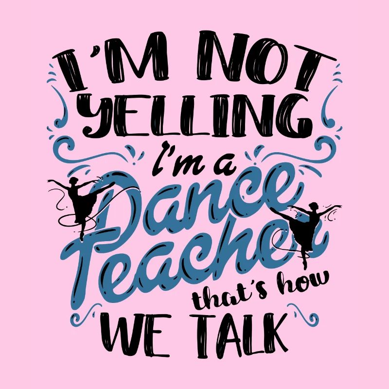 Professeur de danse Professeur de danse I’m A Dance Teacher