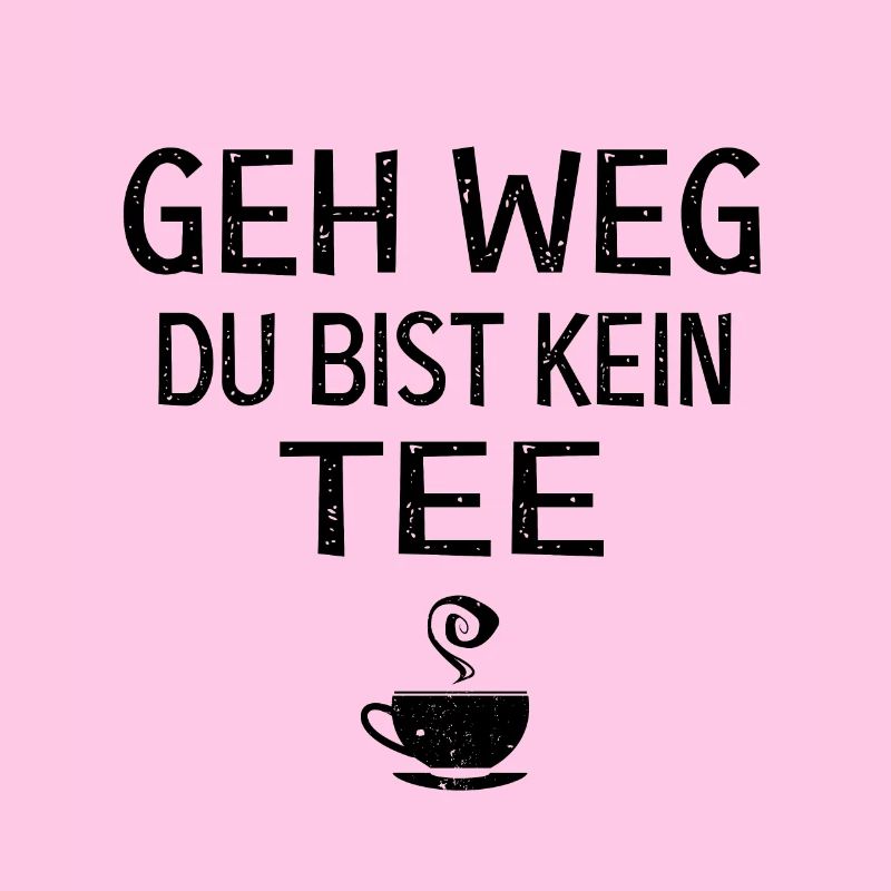 Du bist kein tee