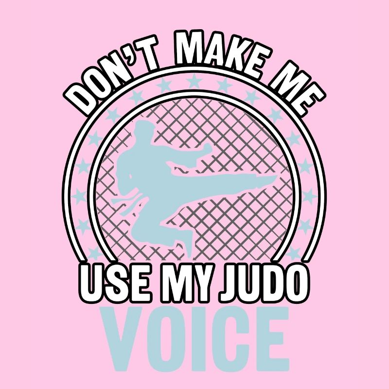 Don't make me use my Judo Voice