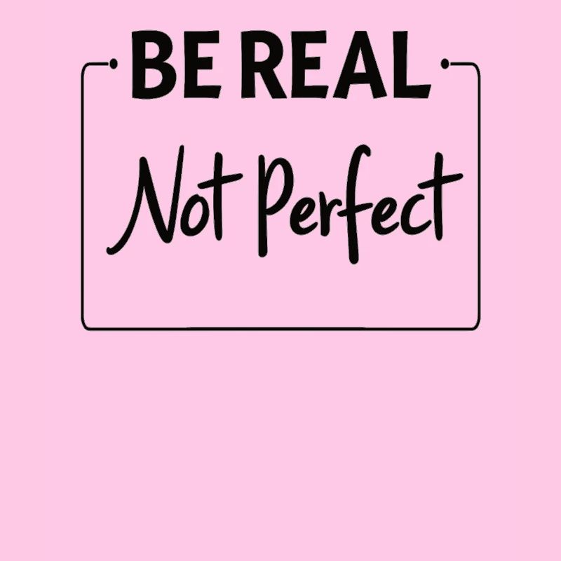 Be Real Motiv Inspiration Self-Confidence