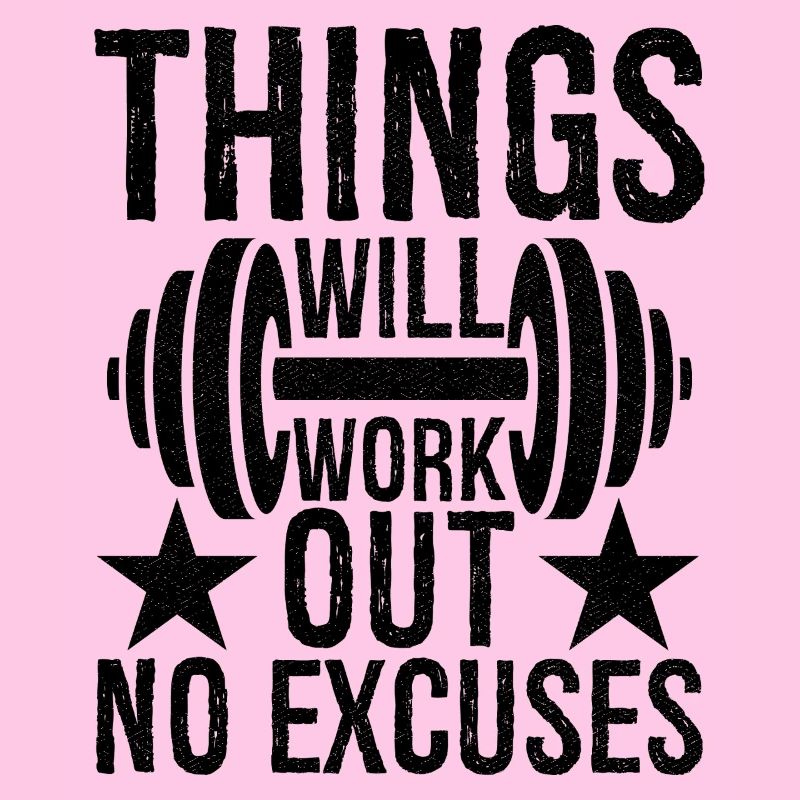things will work out no excuses