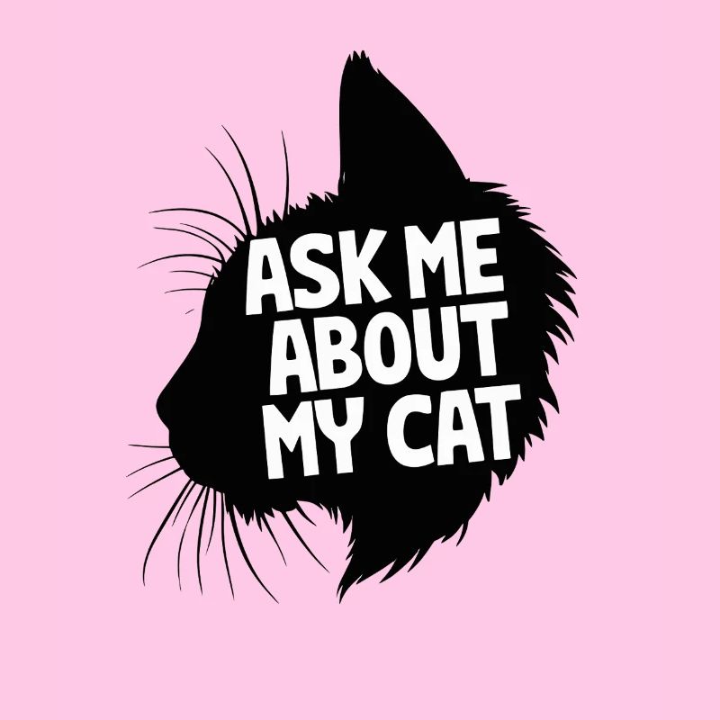 Ask Me About My Cat Cat Lover Spaß