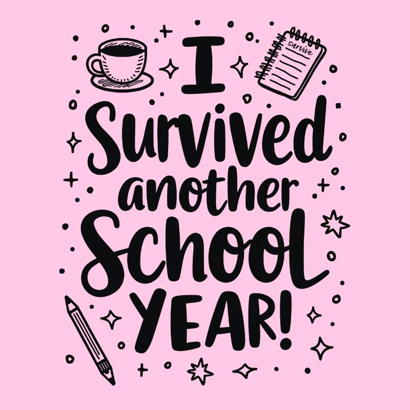 I Survived Another School Year – Teacher Student