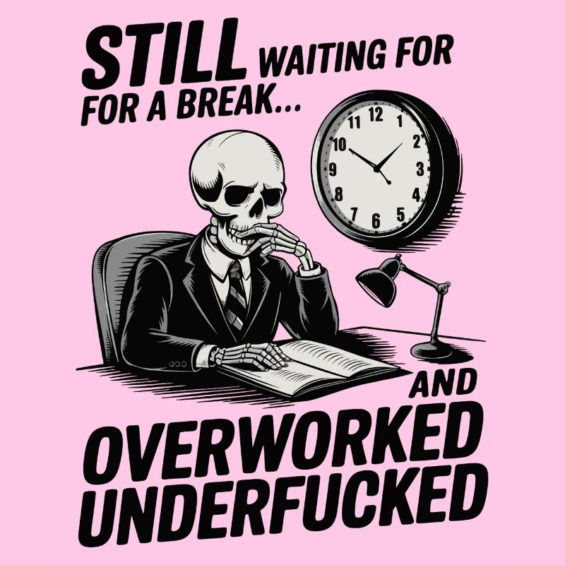Overworked Skeleton – Office Life Dark Humor