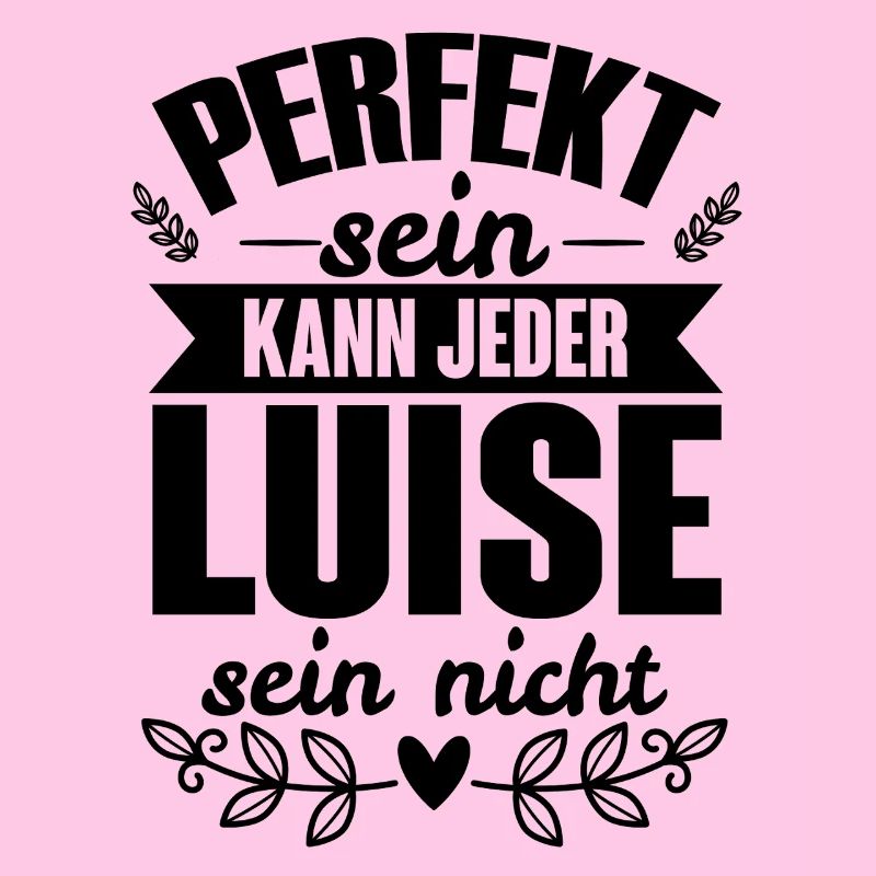 Luise - Perfekt Sein Kann Jeder Luise Sein Nicht