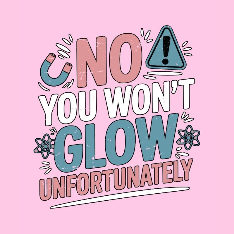 MRI Tech No You Won't Glow Radiographer Rad Tech
