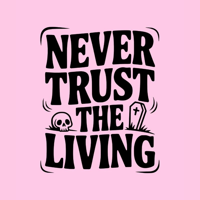 Never Trust The Living