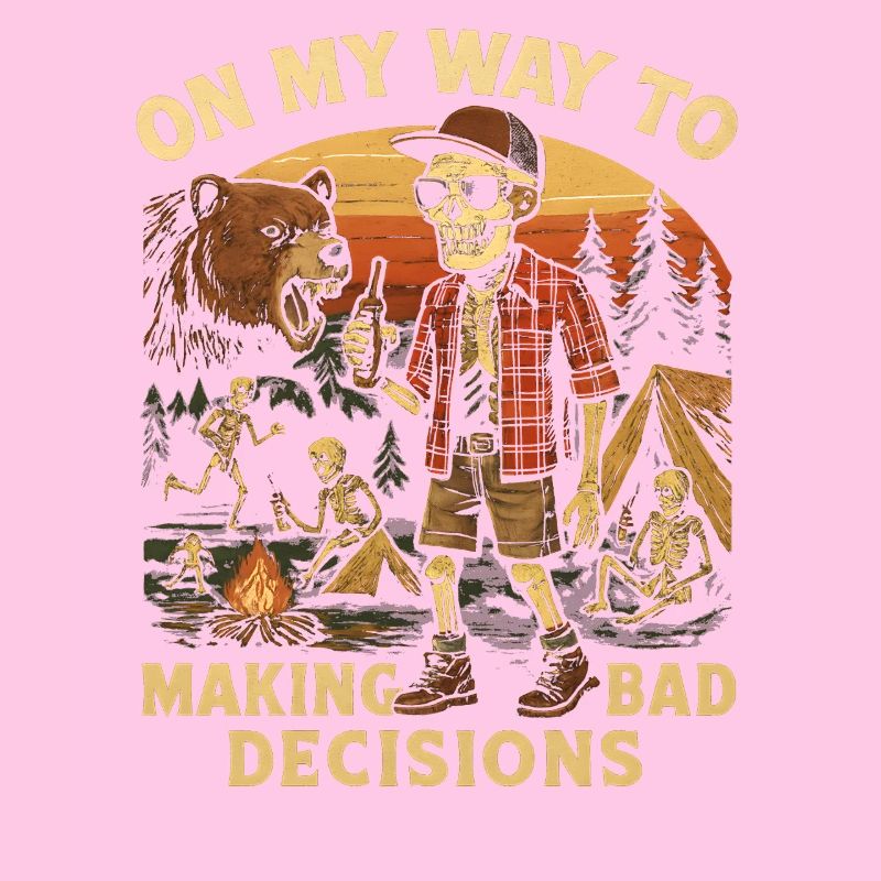 Camping Humor On My Way To Making Bad Decisions 