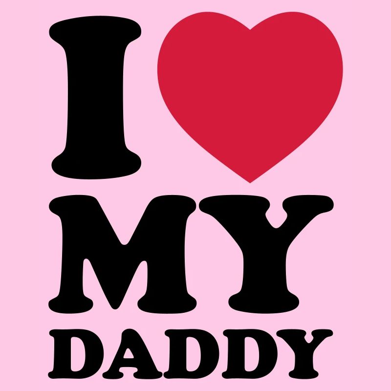 I love my daddy