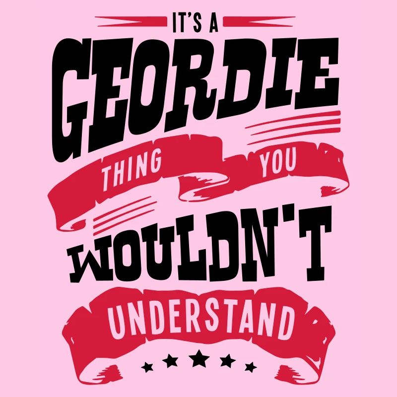 its a geordie thing you wouldnt understa