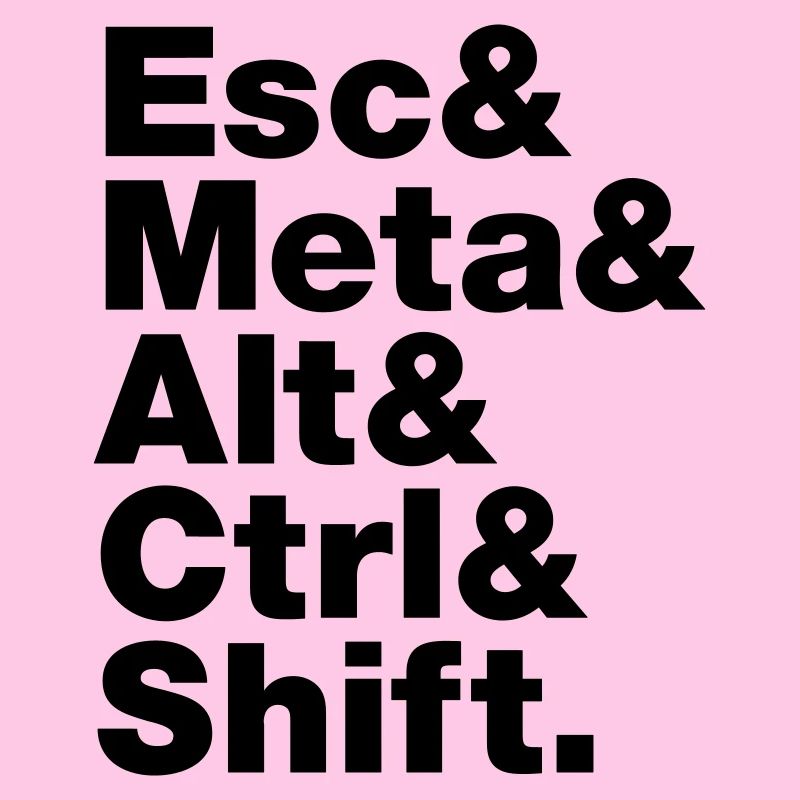 Esc & Meta & Alt & Ctrl & Shift