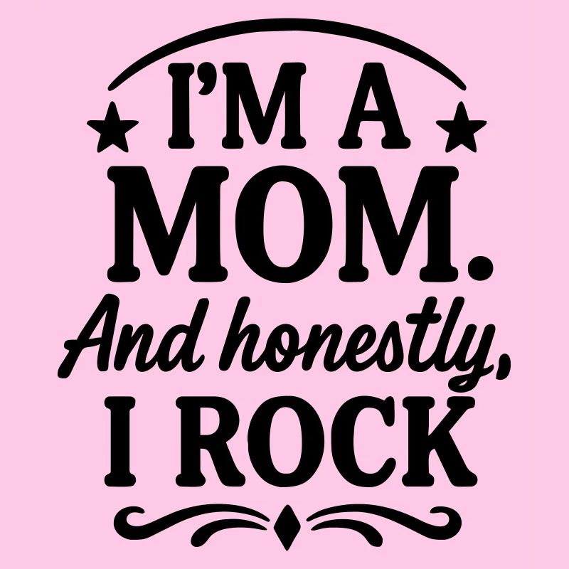 Mama und ehrlich? Ich rocke!