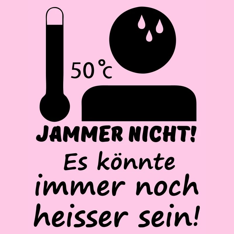Heiß - Jammer nicht (Sommer) Geschenk
