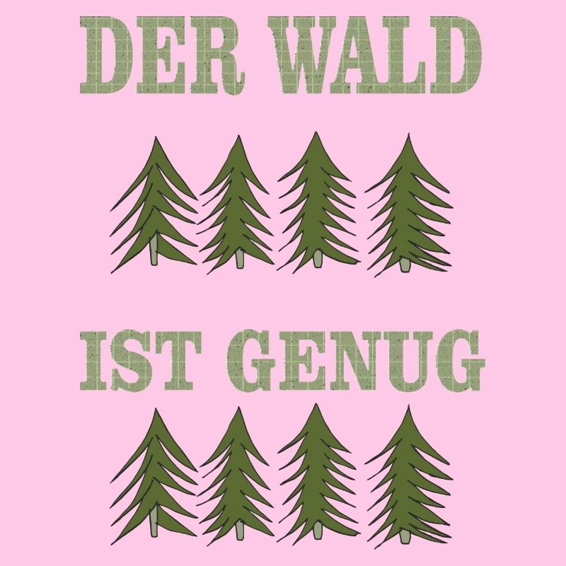 DER wald ist genug