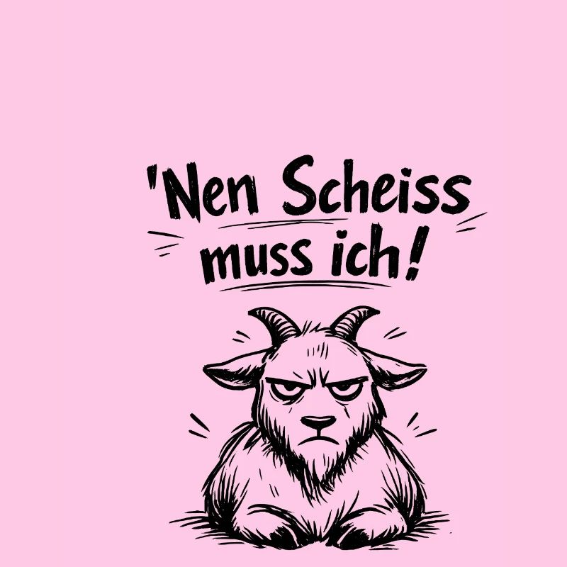 Nen Scheiss muss ich Ziege