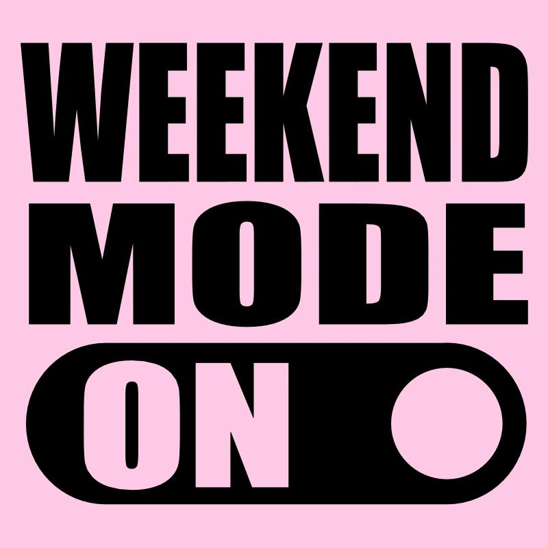 weekend mode on