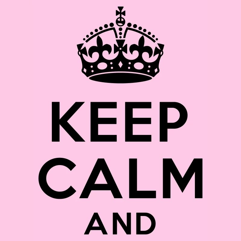 Keep calm and Your Text