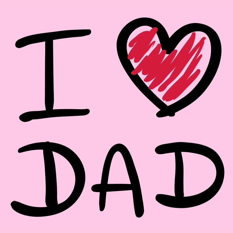 i love dad