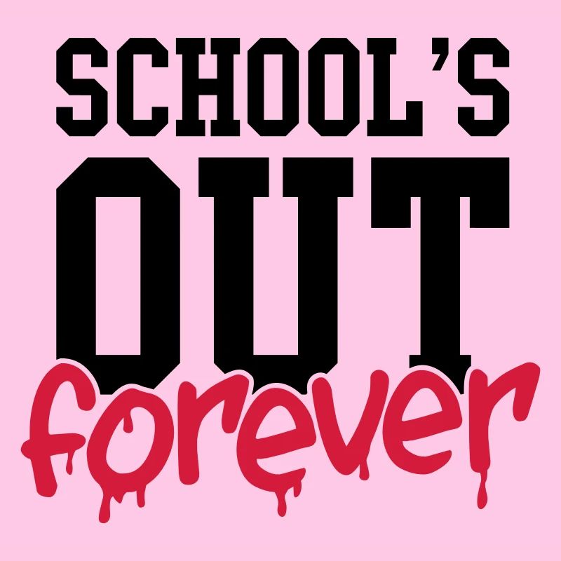 school's out forever
