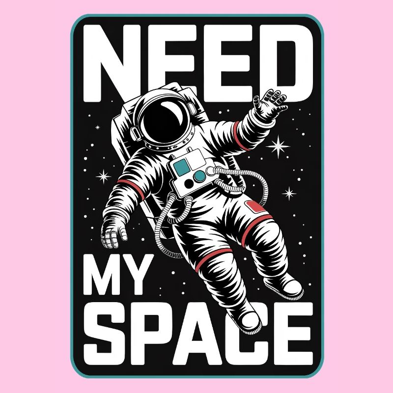 Need My Space Astronaut